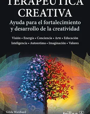 TERAPÉUTICA CREATIVA. AYUDA PARA EL FORTALECIMIENTO Y DESARROLLO DE LA CREATIVIDAD