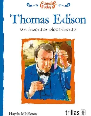 THOMAS EDISON UN INVENTOR ELECTRIZANTE