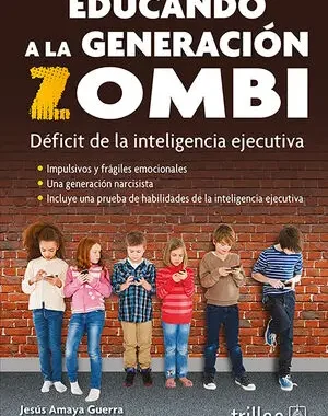 EDUCANDO A LA GENERACION ZOMBI DEFICIT DE LA INTELIGENCIA EJECUTIVA