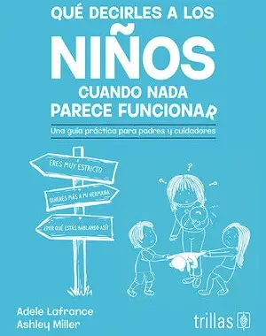 QUÉ DECIRLES A LOS NIÑOS CUANDO NADA PARECE FUNCIONAR