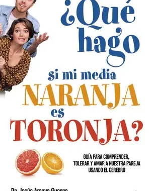 ¿QUÉ HAGO SI MI MEDIA NARANJA ES TORONJA?