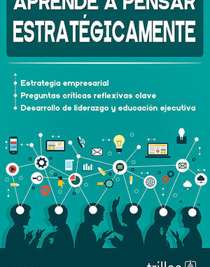 APRENDE A PENSAR ESTRATEGICAMENTE