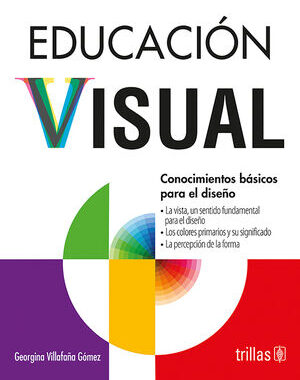 EDUCACION VISUAL: CONOCIMIENTOS BASICOS PARA EL DISEÑO