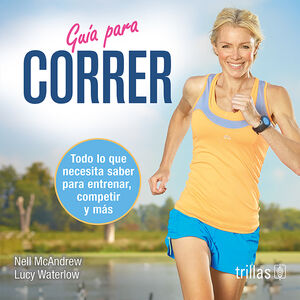 GUIA PARA CORRER TODO LO QUE NECESITA SABER PARA ENTRENAR