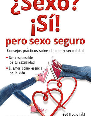 SEXO SI PERO SEXO SEGURO CONSEJOS PRACTICOS SOBRE EL AMOR