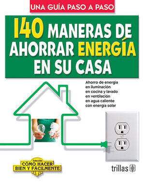 140 MANERAS DE AHORRAR ENERGIA EN SU CASA