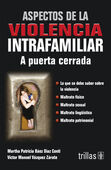 ASPECTOS DE LA VIOLENCIA INTRAFAMILIAR A PUERTA CERRADA