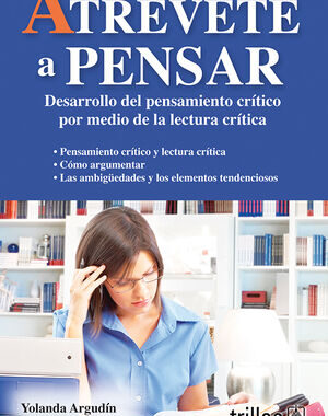 ATREVETE A PENSAR DESARROLLO DEL PENSAMIENTO CRITICO POR MEDIO DE LA LECTURA CRITICA