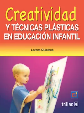 CREATIVIDAD Y TECNICAS PLASTICAS EN EDUCACION INFANTIL