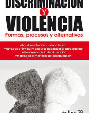 DISCRIMINACION Y VIOLENCIA FORMAS, PROCESOS Y ALTERNATIVAS