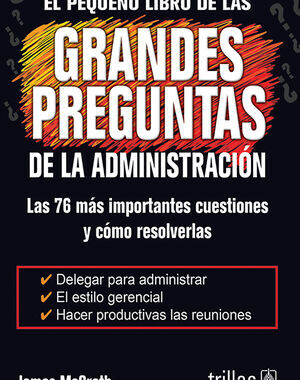 EL PEQUEÑO LIBRO DE LAS GRANDES PREGUNTAS DE LA ADMINISTRACION