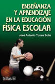 ENSEÑANZA Y APRENDIZAJE EN LA EDUCACION FISICA ESCOLAR