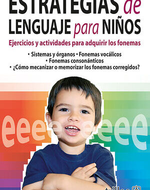 ESTRATEGIAS DE LENGUAJE PARA NIÑOS EJERCICIOS Y ACTIVIDADES PARA ADQUIRIR LOS FONEMAS