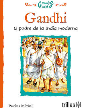 GANDHI EL PADRE DE LA INDIA MODERNA