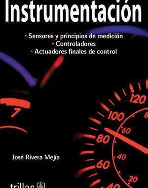 INSTRUMENTACIÓN SENSORES Y PRINCIPIOS DE MEDICIÓN. CONTROLADORES. ACTUADORES FINALES