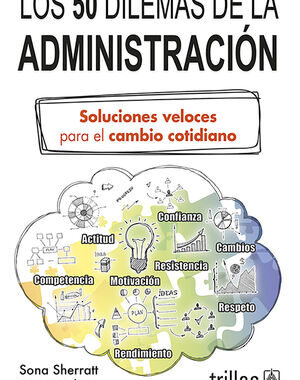 LOS 50 DILEMAS DE LA ADMINISTRACION SOLUCIONES VELOCES PARA EL CAMBIO COTIDIANO