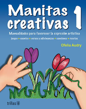 MANITAS CREATIVAS 1 MANUALIDADES PARA FAVORECER LA EXPRESION ARTISTICA