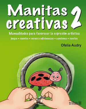 MANITAS CREATIVAS 2 MANUALIDADES PARA FAVORECER LA EXPRESION ARTISTICA