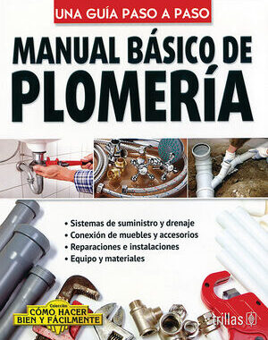MANUAL BASICO DE PLOMERIA UNA GUIA PASO A PASO
