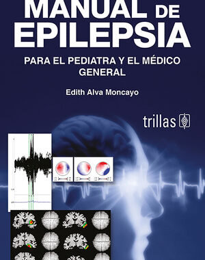 MANUAL DE EPILEPSIA PARA EL PEDIATRA Y EL MEDICO GENERAL