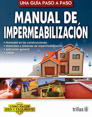 MANUAL DE IMPERMEABILIZACION UNA GUIA PASO A PASO