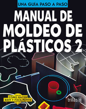 MANUAL DE MOLDEO DE PLASTICOS 2