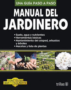 MANUAL DEL JARDINERO UNA GUIA PASO A PASO