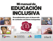 MI MANUAL DE EDUCACION INCLUSIVA PROCEDIMIENTOS PARA EL DESARROLLO DE CONTEXTOS ESCOLARES INCLUYENTES