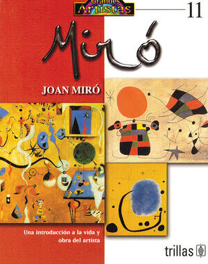 JOAN MIRO. UNA INTRODUCCION A LA VIDA Y OBRA DEL ARTISTA