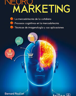 NEUROMARKETING LA MERCADOTECNIA DE LO COTIDIANO. PROCESOS COGNITIVOS EN LA MERCADOTECNIA