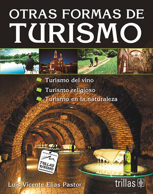 OTRAS FORMAS DE TURISMO TURISMO DEL VINO. TURISMO RELIGIOSO. TURISMO EN LA NATURALEZA