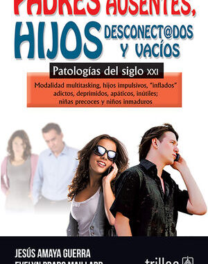 Padres Ausentes Hijos Desconectados Y Vacios