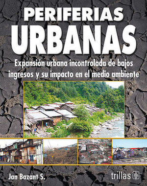 PERIFERIAS URBANAS EXPANSION URBANA INCONTROLADA Y SU IMPACTO EN EL MEDIO AMBIENTE