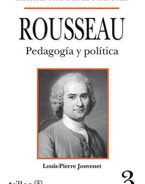 ROUSSEAU. PEDAGOGIA Y POLITICA