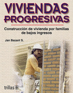 VIVIENDAS PROGRESIVAS CONSTRUCCIÓN DE VIVIENDA PARA FAMILIAS DE BAJOS INGRESOS.