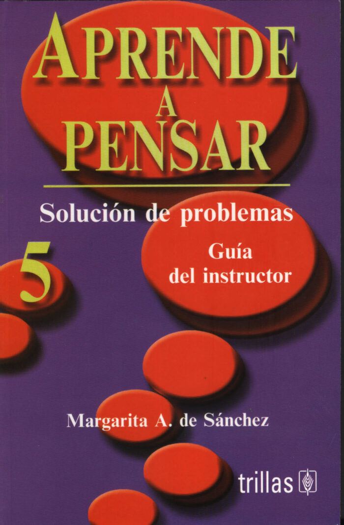 APRENDE A PENSAR 5 SOLUCION DE PROBLEMAS - CUADERNO DE TRABAJO
