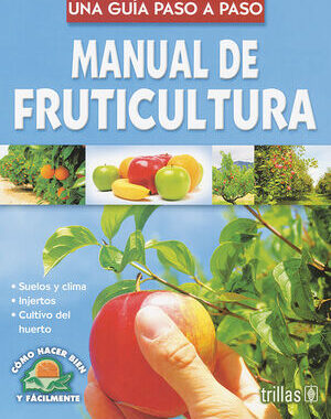 MANUAL DE FRUTICULTURA UNA GUIA PASO A PASO