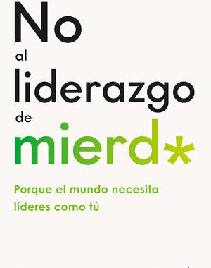 No al liderazgo de mierd* Porque el mundo necesita líderes como tú