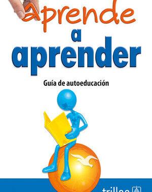APRENDE A APRENDER. GUIA DE AUTOEDUCACION