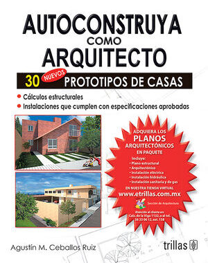 AUTOCONSTRUYA COMO ARQUITECTO 30 NUEVOS PROTOTIPOS DE CASAS