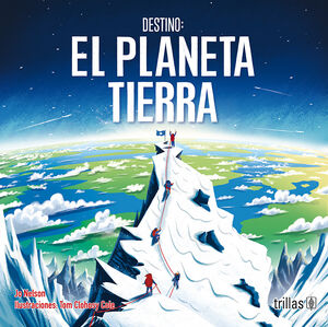 DESTINO:EL PLANETA TIERRA ILUSTRACIONES: TOM CLOHOSY COLE