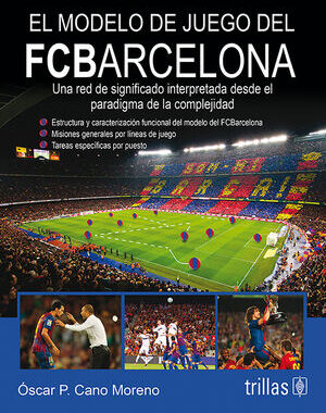 EL MODELO DE JUEGO DEL FCBARCELONA UNA RED DE SIGNIFICADO INTERPRETADA DESDE EL PARADIGMA DE LA COMPLEJIDAD