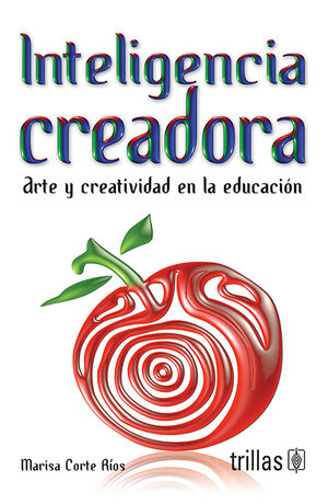 INTELIGENCIA CREADORA ARTE Y CREATIVIDAD EN LA EDUCACION