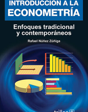 INTRODUCCION A LA ECONOMETRIA ENFOQUES TRADICIONAL Y CONTEMPORANEOS