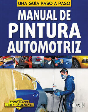 MANUAL DE PINTURA AUTOMOTRIZ UNA GUIA PASO A PASO
