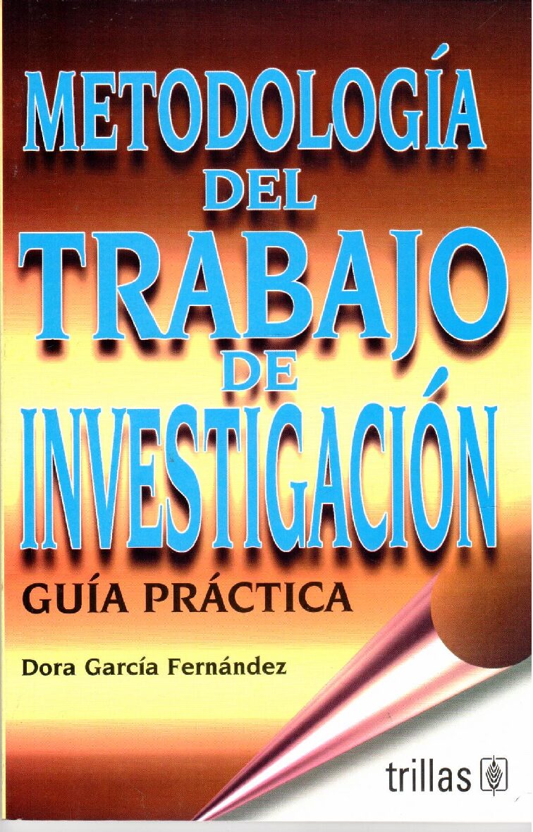 METODOLOGÍA DEL TRABAJO DE INVESTIGACIÓN. GUÍA PRÁCTICA