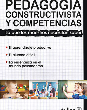 PEDAGOGIA CONSTRUCTIVISTA Y COMPETENCIAS LO QUE LOS MAESTROS NECESITAN SABER