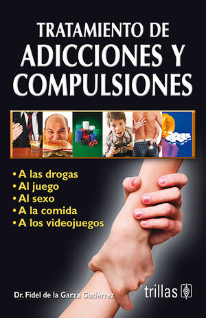 TRATAMIENTO DE ADICCIONES Y COMPULSIONES TRATAMIENTO DE ADICCIONES Y COMPULSIONES A LAS DROGAS. AL JUEGO. AL SEXO. A LA COMIDA. A LOS VIDEOJUEGOS
