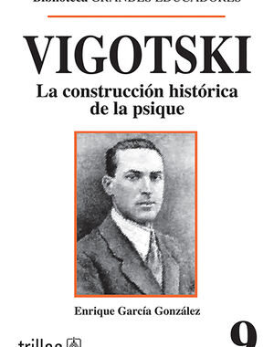 VIGOTSKI LA CONSTRUCCIÓN HISTORICA DE LA PSIQUE