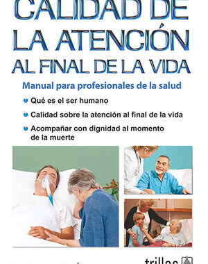 CALIDAD DE LA ATENCION AL FINAL DE LA VIDA MANUAL PARA PROFESIONALESDE LA SALUD